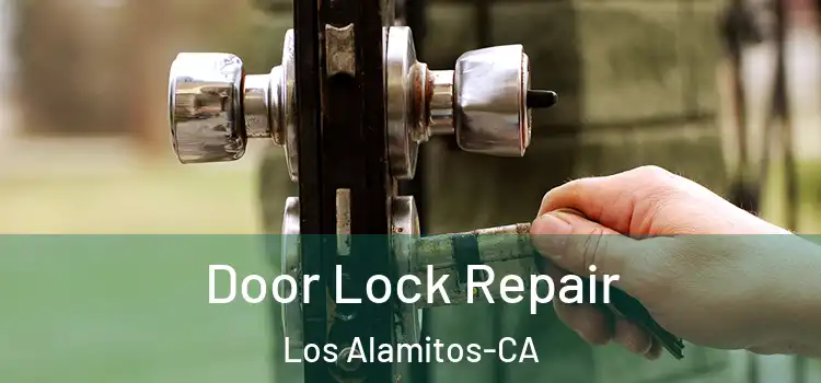  Door Lock Repair Los Alamitos-CA