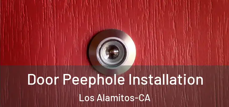  Door Peephole Installation Los Alamitos-CA